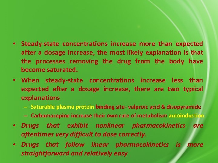  • Steady-state concentrations increase more than expected after a dosage increase, the most