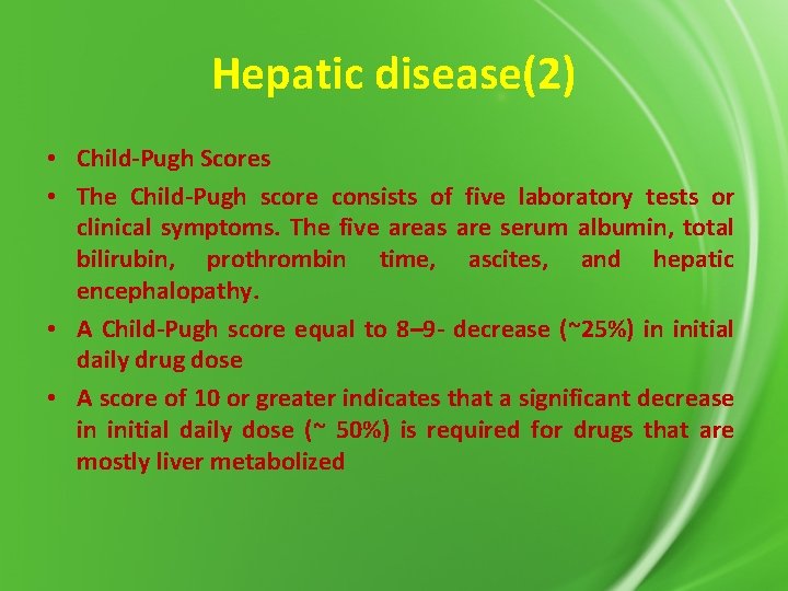Hepatic disease(2) • Child-Pugh Scores • The Child-Pugh score consists of five laboratory tests