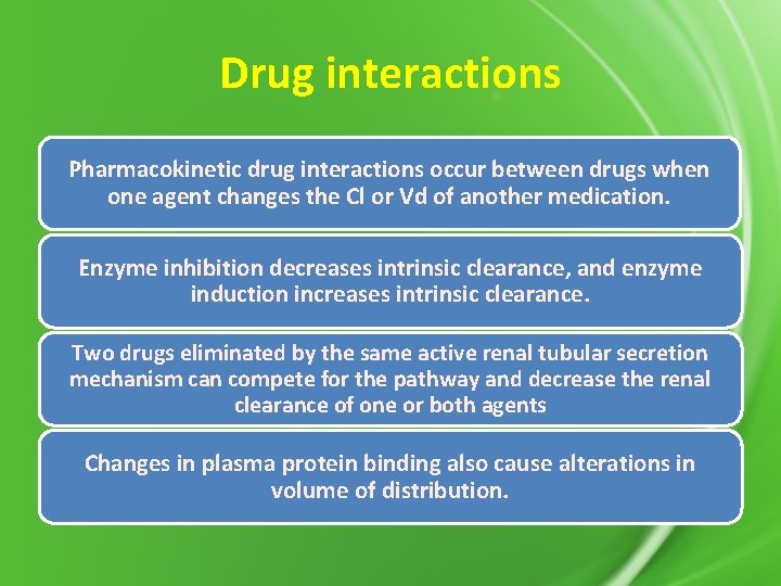 Drug interactions Pharmacokinetic drug interactions occur between drugs when one agent changes the Cl