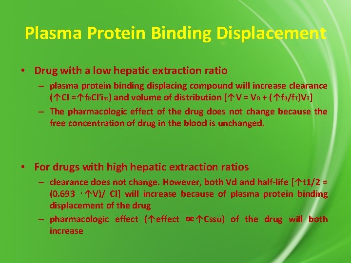 Plasma Protein Binding Displacement • Drug with a low hepatic extraction ratio – plasma