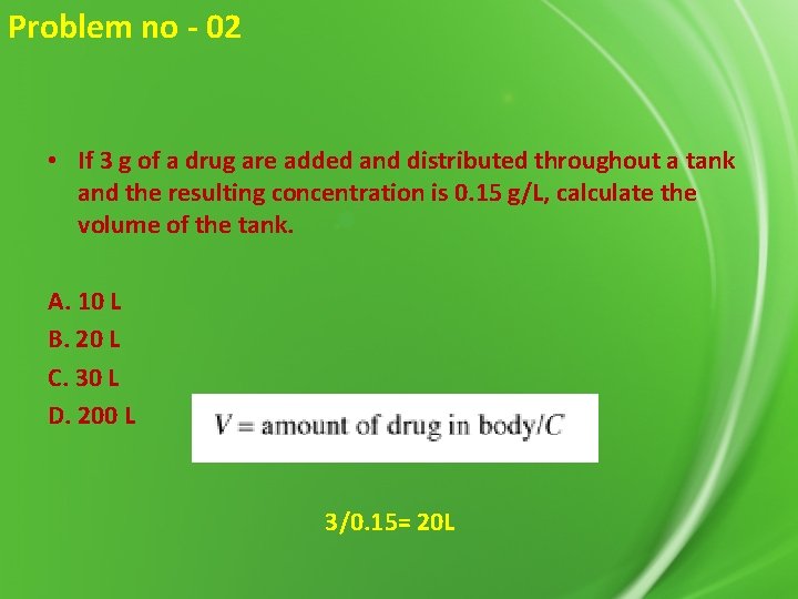 Problem no - 02 • If 3 g of a drug are added and
