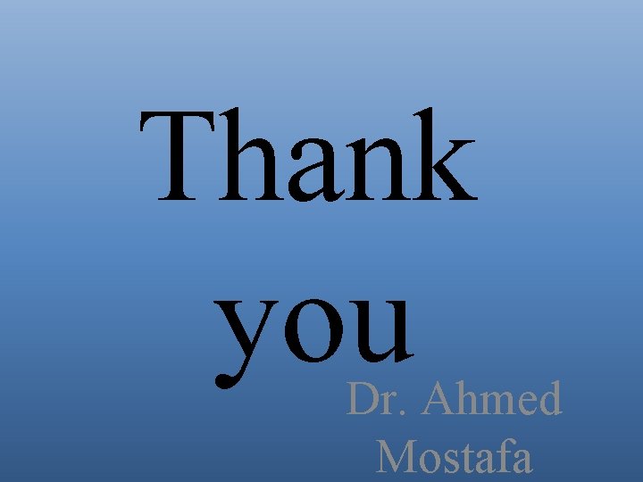 Thank you Dr. Ahmed Mostafa 