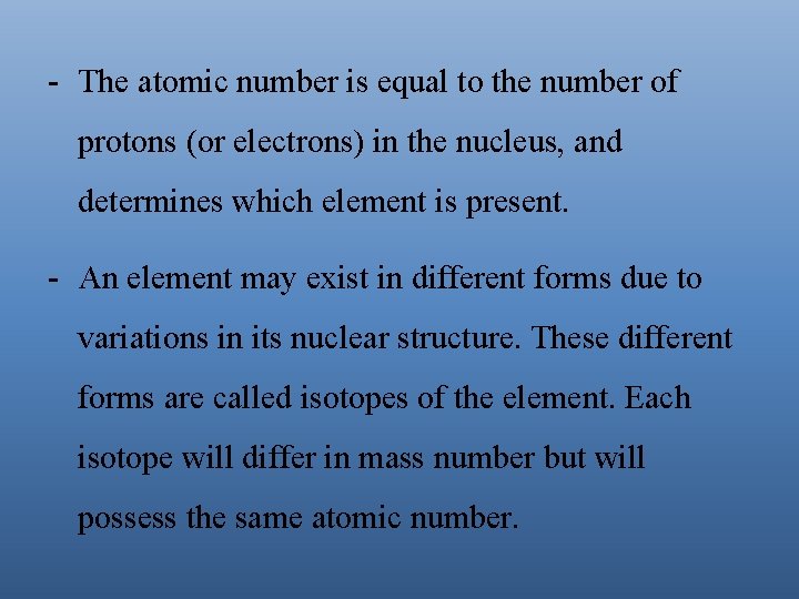 - The atomic number is equal to the number of protons (or electrons) in