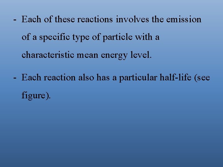 - Each of these reactions involves the emission of a specific type of particle