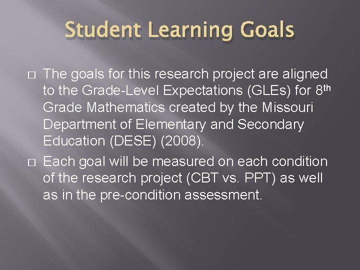 Student Learning Goals � � The goals for this research project are aligned to