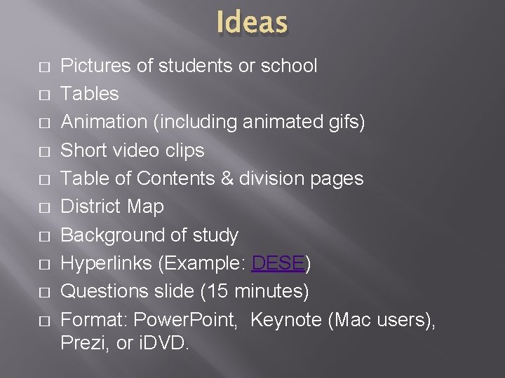 Ideas � � � � � Pictures of students or school Tables Animation (including