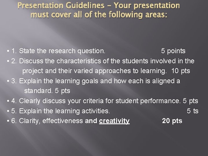 Presentation Guidelines - Your presentation must cover all of the following areas: • 1.