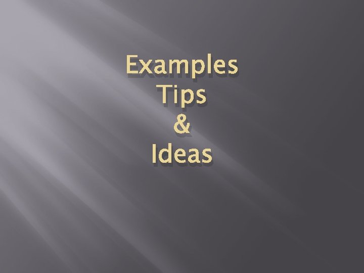 Examples Tips & Ideas 