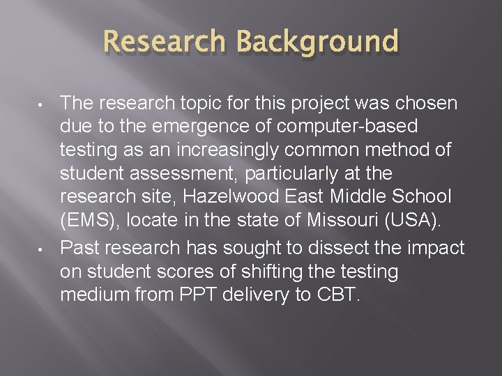 Research Background • • The research topic for this project was chosen due to
