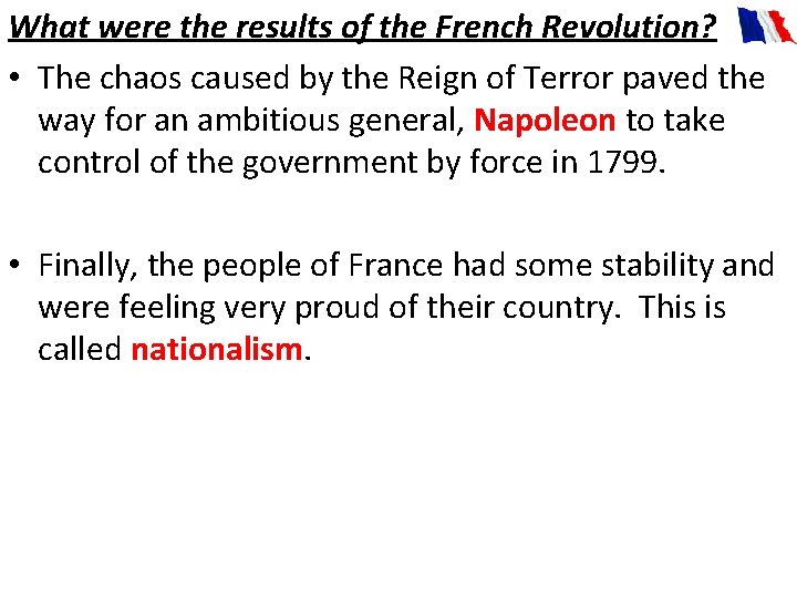 What were the results of the French Revolution? • The chaos caused by the