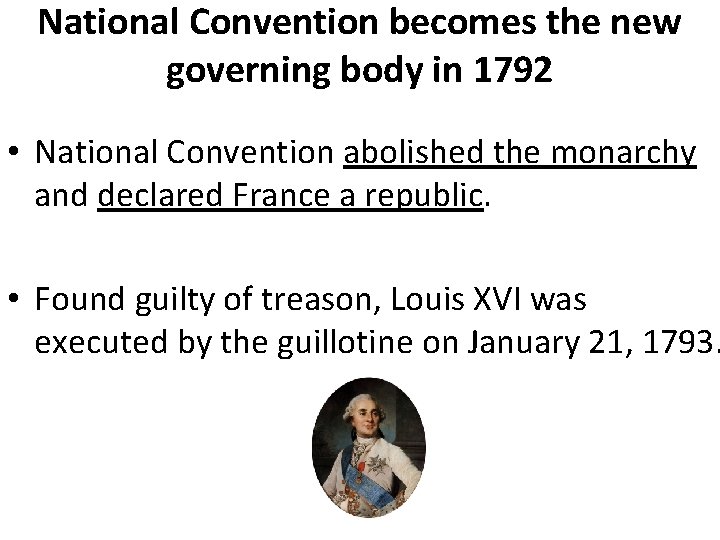 National Convention becomes the new governing body in 1792 • National Convention abolished the
