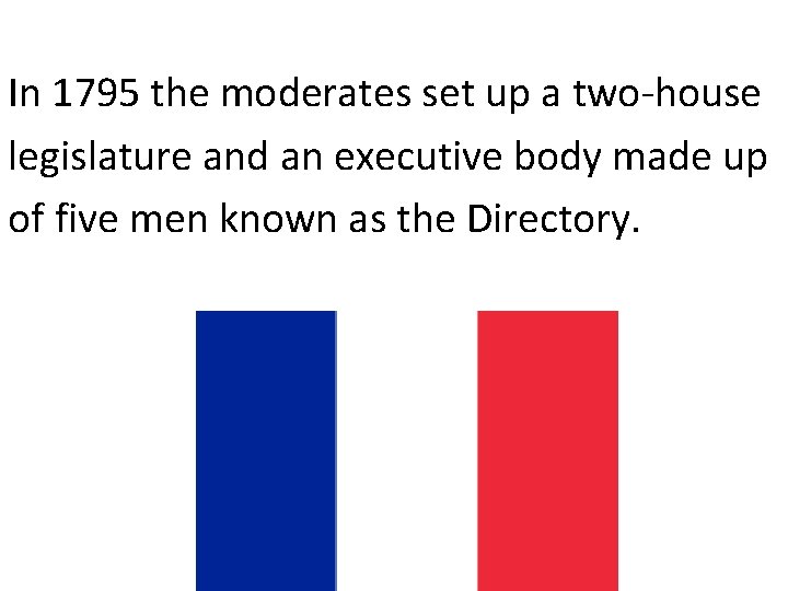 In 1795 the moderates set up a two-house legislature and an executive body made