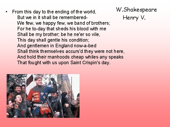 W. Shakespeare • From this day to the ending of the world, But we
