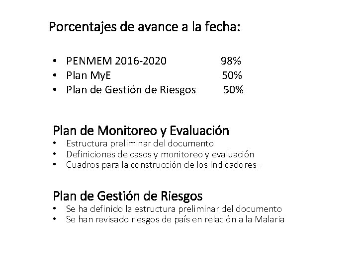Porcentajes de avance a la fecha: • PENMEM 2016 -2020 • Plan My. E