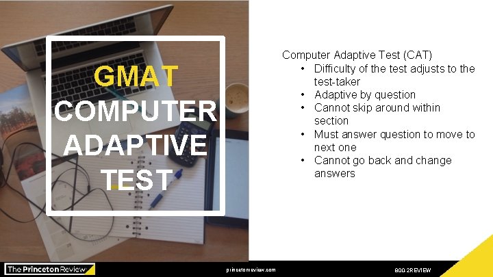 40% Computer Adaptive Test (CAT) • Difficulty of the test adjusts to the test-taker