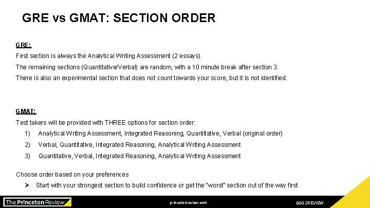 GRE vs GMAT: SECTION ORDER GRE: First section is always the Analytical Writing Assessment