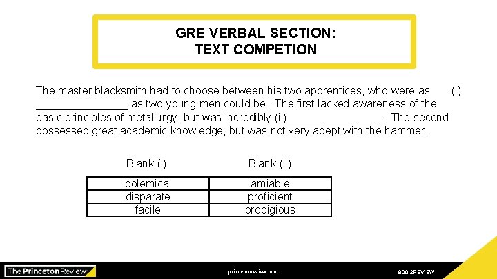 GRE VERBAL SECTION: TEXT COMPETION The master blacksmith had to choose between his two