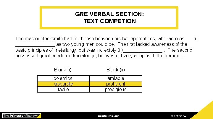 GRE VERBAL SECTION: TEXT COMPETION The master blacksmith had to choose between his two