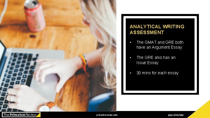 ANALYTICAL WRITING ASSESSMENT Presented by: xxx princetonreview. com • The GMAT and GRE both