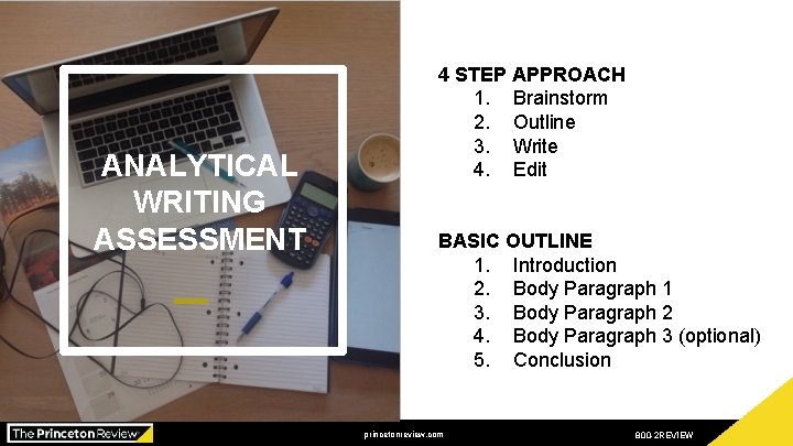 ANALYTICAL WRITING ASSESSMENT Presented by: xxx 4 STEP APPROACH 1. Brainstorm 2. Outline 3.