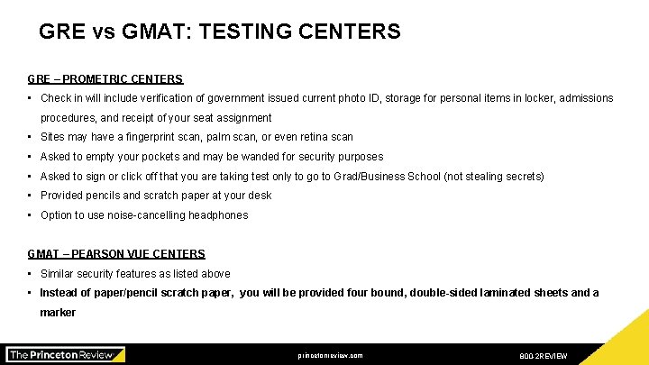 GRE vs GMAT: TESTING CENTERS GRE – PROMETRIC CENTERS • Check in will include