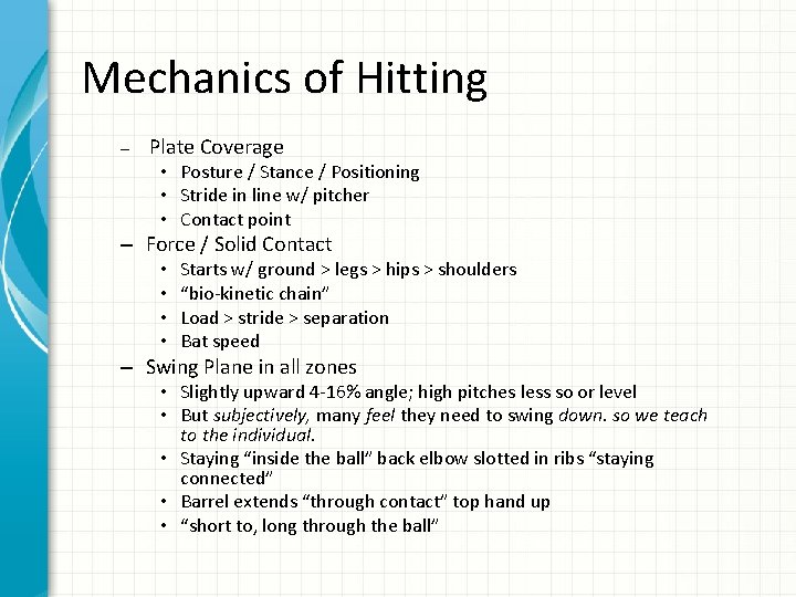 Mechanics of Hitting – Plate Coverage • Posture / Stance / Positioning • Stride