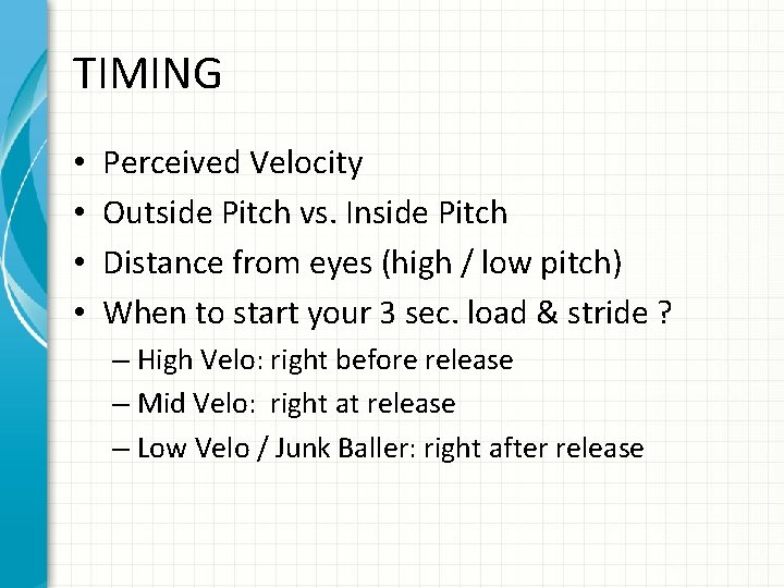 TIMING • • Perceived Velocity Outside Pitch vs. Inside Pitch Distance from eyes (high