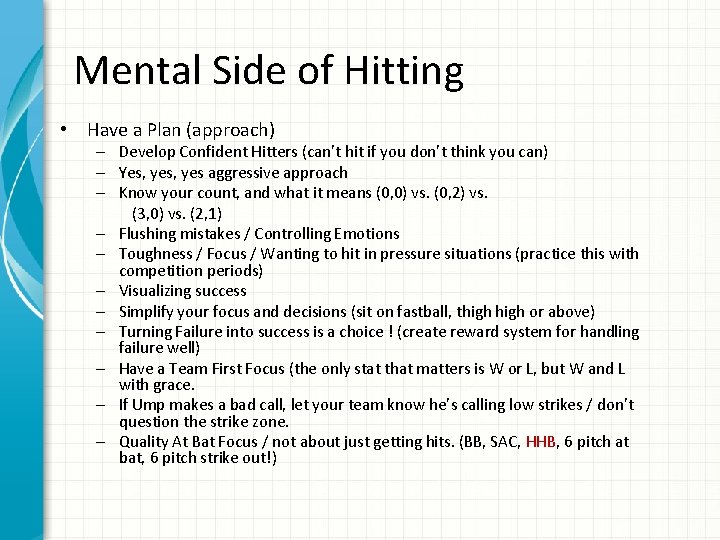 Mental Side of Hitting • Have a Plan (approach) – Develop Confident Hitters (can’t