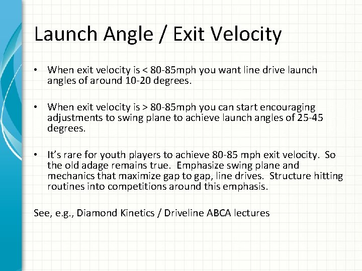 Launch Angle / Exit Velocity • When exit velocity is < 80 -85 mph