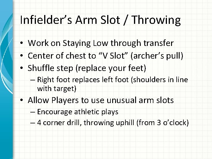 Infielder’s Arm Slot / Throwing • Work on Staying Low through transfer • Center