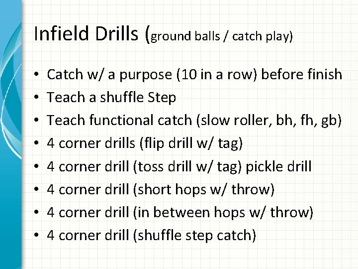 Infield Drills (ground balls / catch play) • • Catch w/ a purpose (10