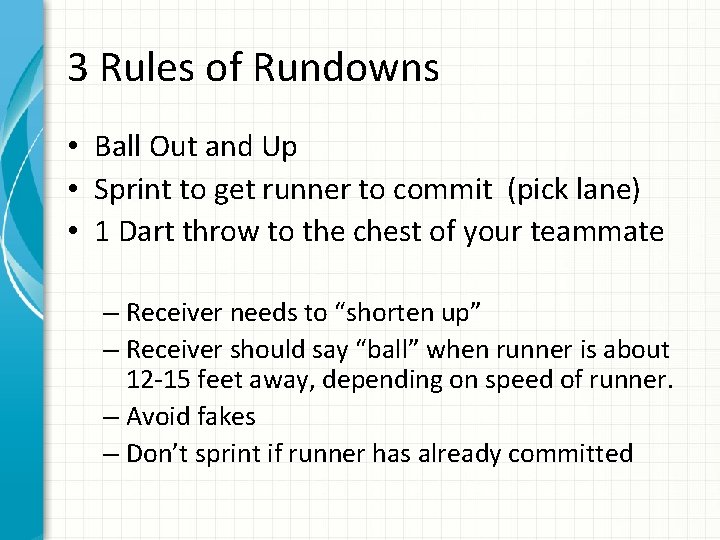 3 Rules of Rundowns • Ball Out and Up • Sprint to get runner