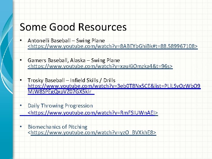 Some Good Resources • Antonelli Baseball – Swing Plane <https: //www. youtube. com/watch? v=8