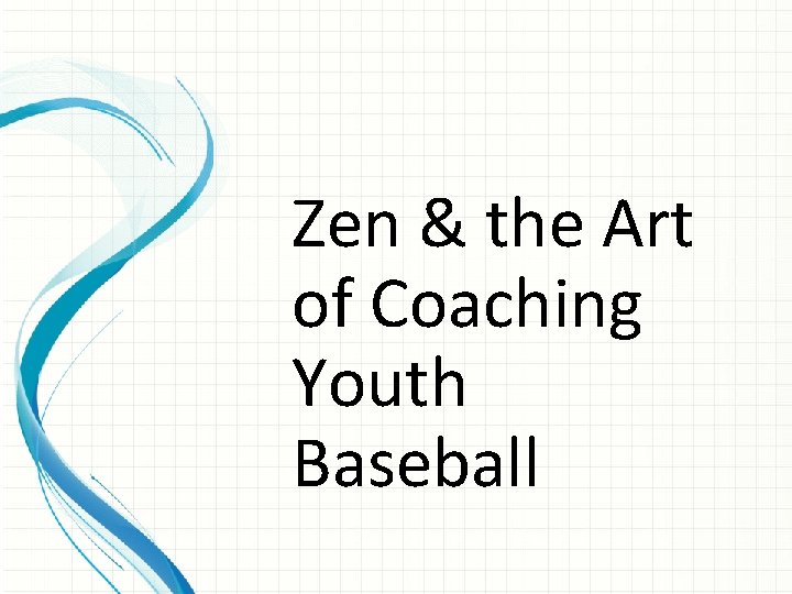 Zen & the Art of Coaching Youth Baseball 