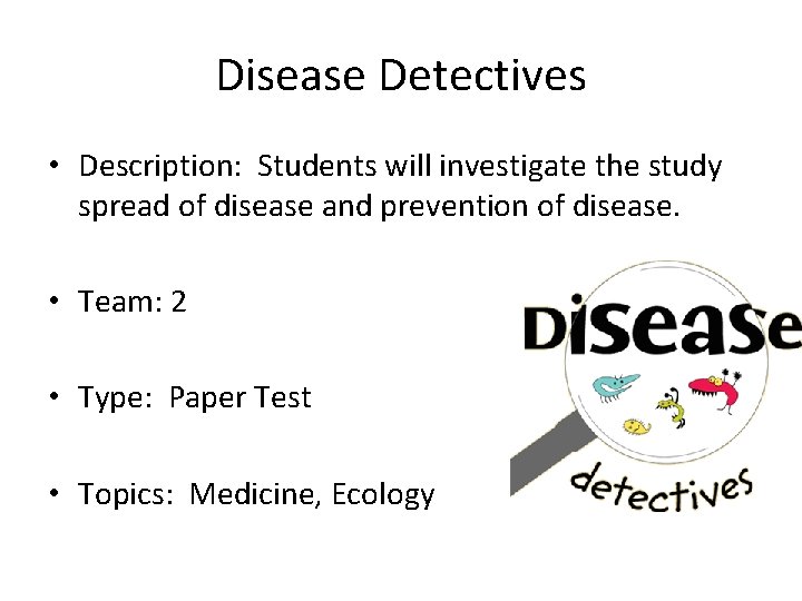 Disease Detectives • Description: Students will investigate the study spread of disease and prevention