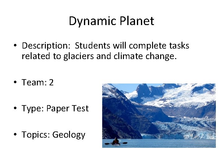 Dynamic Planet • Description: Students will complete tasks related to glaciers and climate change.