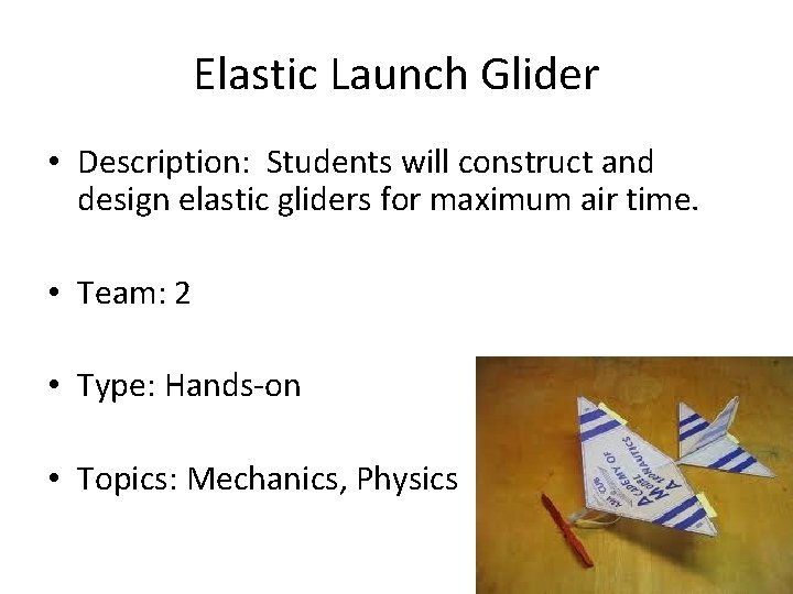 Elastic Launch Glider • Description: Students will construct and design elastic gliders for maximum