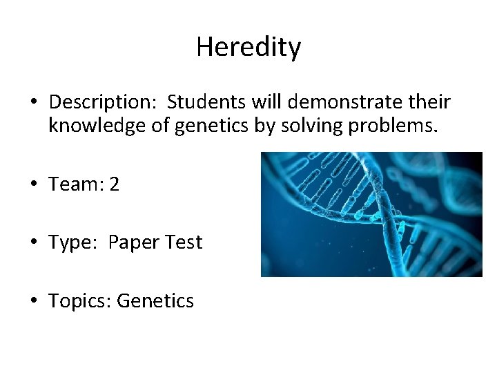 Heredity • Description: Students will demonstrate their knowledge of genetics by solving problems. •