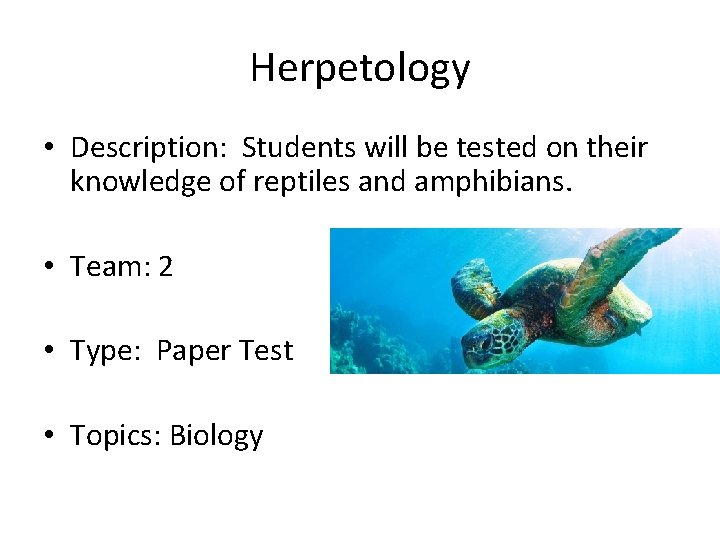 Herpetology • Description: Students will be tested on their knowledge of reptiles and amphibians.