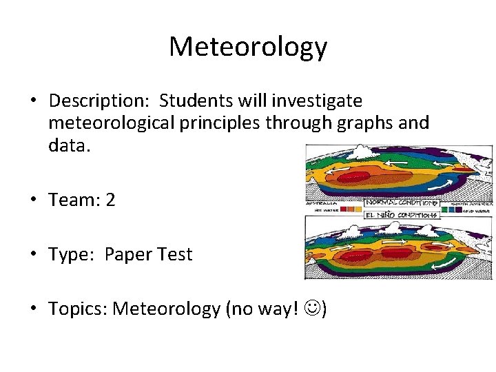 Meteorology • Description: Students will investigate meteorological principles through graphs and data. • Team: