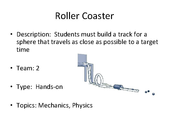 Roller Coaster • Description: Students must build a track for a sphere that travels