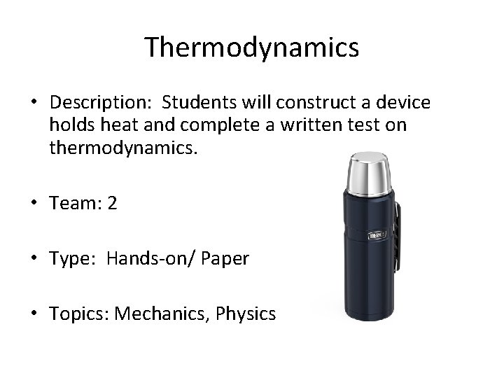 Thermodynamics • Description: Students will construct a device holds heat and complete a written
