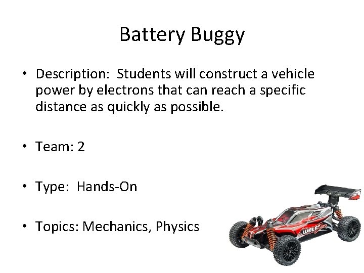 Battery Buggy • Description: Students will construct a vehicle power by electrons that can