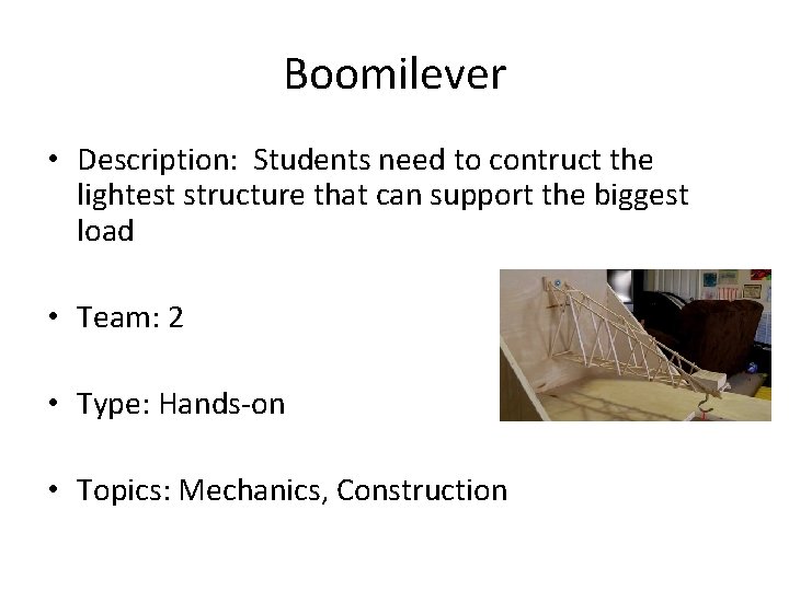 Boomilever • Description: Students need to contruct the lightest structure that can support the