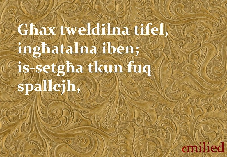 Għax tweldilna tifel, ingħatalna iben; is-setgħa tkun fuq spallejh, Ċ milied 