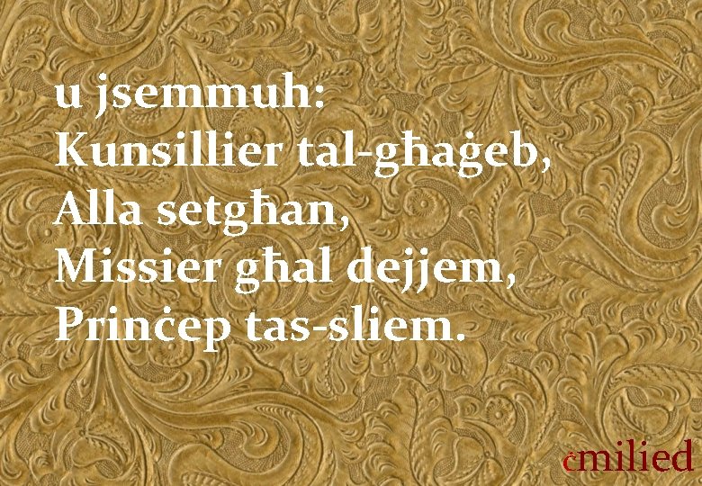u jsemmuh: Kunsillier tal-għaġeb, Alla setgħan, Missier għal dejjem, Prinċep tas-sliem. Ċ milied 