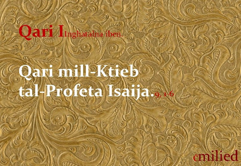 Qari IIngħatalna iben. Qari mill-Ktieb tal-Profeta Isaija. 9, 1 -6 Ċ milied 