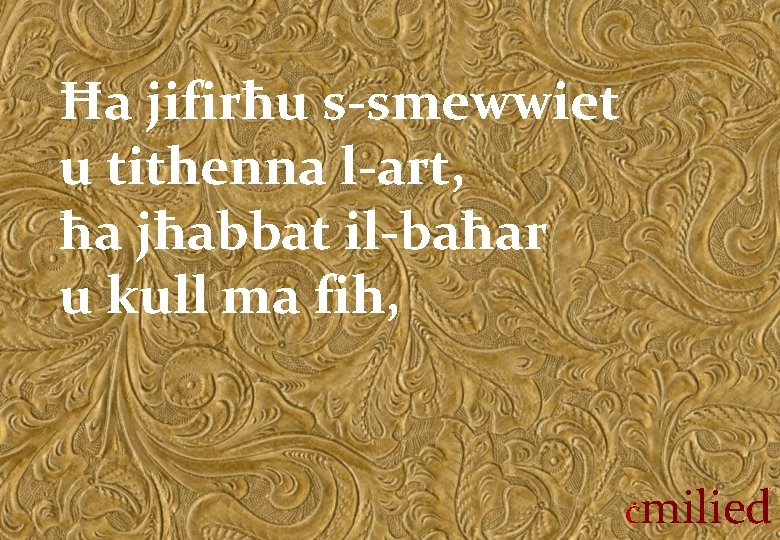 Ħa jifirħu s-smewwiet u tithenna l-art, ħa jħabbat il-baħar u kull ma fih, Ċ