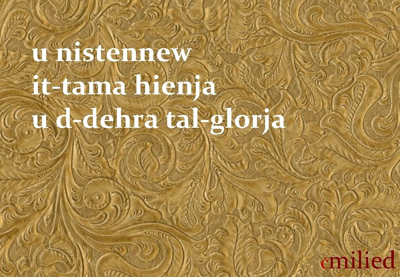 u nistennew it-tama hienja u d-dehra tal-glorja Ċ milied 