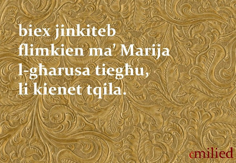 biex jinkiteb flimkien ma’ Marija l-għarusa tiegħu, li kienet tqila. Ċ milied 